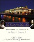 Court of the Last Tsar Pomp Power & Pageantry in the Reign of Nicholas II