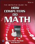 The Definitive Guide to How Computers Do Math: Featuring the Virtual DIY Calculator [With CDROM]