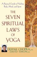 Seven Spiritual Laws of Yoga A Practical Guide to Healing Body Mind & Spirit