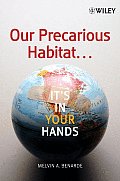 Our Precarious Habitat...It's in Your Hands