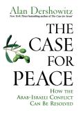 Case for Peace How the Arab Israeli Conflict Can Be Resolved