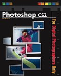 Photoshop CS2 for Digital Photographers Only