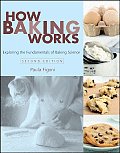 How Baking Works Exploring the Fundamentals of Baking Science 2nd Edition