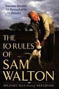 The Ten Rules of Sam Walton: Sucess Secrets for Remarkable Results