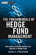 Fundamentals of Hedge Fund Management How to Successfully Launch & Operate a Hedge Fund
