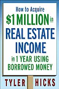 How to Acquire $1-Million in Income Real Estate in One Year Using Borrowed Money in Your Free Time