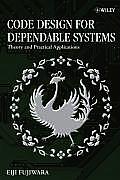 Code Design for Dependable Systems: Theory and Practical Applications
