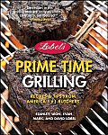 Lobels Prime Time Grilling Recipes & Tips from Americas #1 Butchers
