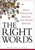 The Right Words: Great Republican Speeches That Shaped History