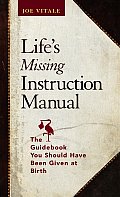 Lifes Missing Instruction Manual The Guidebook You Should Have Been Given at Birth