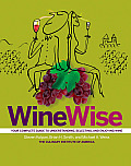 Wine Wise Your Complete Guide to Understanding Selecting & Enjoying Wine