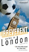 Frommers Irreverent Guide To London 6th Edition