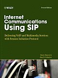 Internet Communications Using Sip: Delivering Voip and Multimedia Services with Session Initiation Protocol