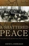 Shattered Peace Versailles 1919 & the Price We Pay Today