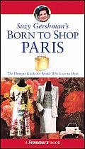 Suzy Gershmans Born to Shop Paris The Ultimate Guide for People Who Love to Shop