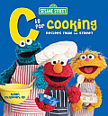 Sesame Street C Is for Cooking Recipes from the Street