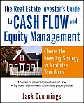Real Estate Investors Guide to Cash Flow & Equity Management Choose the Investing Strategy to Maximize Your Goals