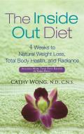 The Inside Out Diet: 4 Weeks to Natural Weight Loss, Total Body Health, and Radiance