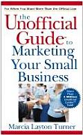 Unofficial Guide to Marketing Your Small Business