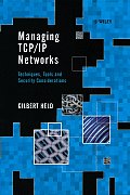 Managing TCP/IP Networks: Techniques, Tools, and Security Considerations