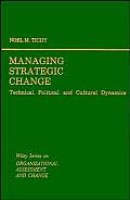 Managing Strategic Change Technical Political & Cultural Dynamics