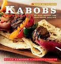 Kabobs 52 Easy Recipes for Year Round Grilling