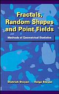 Fractals, Random Shapes and Point Fields: Methods of Geometrical Statistics