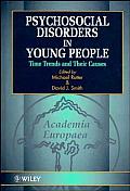Psychosocial Disorders in Young People: Time Trends and Their Causes