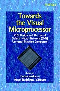 Towards the Visual Microprocessor: VLSI Design and the Use of Cellular Neural Network Universal Machines