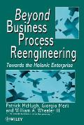 Beyond Business Process Reengineering: Towards the Holonic Enterprise
