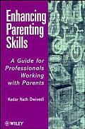 Enhancing Parenting Skills: A Guide Book for Professionals Working with Parents
