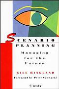 Scenario Planning Managing For The Futur
