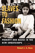 Slaves to Fashion: Poverty and Abuse in the New Sweatshops