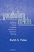 Vocabulary Myths Applying Second Language Research to Classroom Teaching
