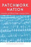 Patchwork Nation: Sectionalism and Political Change in American Politics