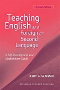 Teaching English as a Foreign or Second Language, Second Edition: A Teacher Self-Development and Methodology Guide