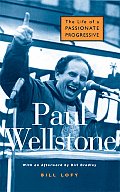 Paul Wellstone The Life of a Passionate Progressive