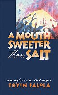 Mouth Sweeter Than Salt An African Memoir