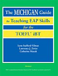 The Michigan Guide to Teaching Eap Skills for the Toefl(r) IBT