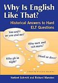 Why Is English Like That?: Historical Answers to Hard ELT Questions