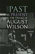 The Past as Present in the Drama of August Wilson