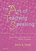 The Art of Teaching Speaking: Research and Pedagogy for the Esl/Efl Classroom