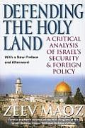 Defending The Holy Land A Critical Analysis Of Israels Security & Foreign Policy