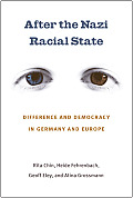 After the Nazi Racial State: Difference and Democracy in Germany and Europe
