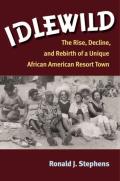 Idlewild: The Rise, Decline, and Rebirth of a Unique African American Resort Town