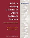 Keys to Teaching Grammar to English Language Learners, Second Ed.: A Practical Handbook