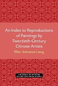 An Index to Reproductions of Paintings by Twentieth-Century Chinese Artists