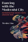 Dancing with the Modernist City: Metropolitan Dance Texts Around 1900