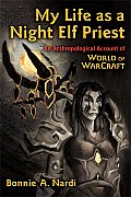 My Life as a Night Elf Priest An Anthropological Account of World of Warcraft