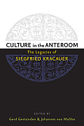 Culture in the Anteroom: The Legacies of Siegfried Kracauer